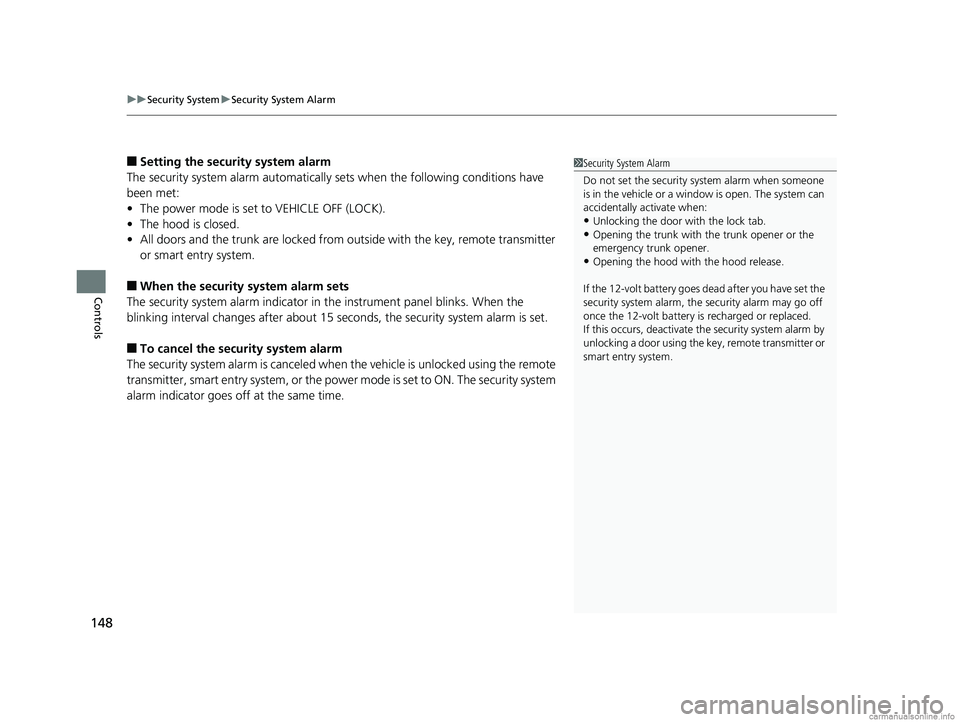 HONDA CLARITY ELECTRIC 2018 Owners Manual (in English) uuSecurity System uSecurity System Alarm
148
Controls
■Setting the security system alarm
The security system alarm automatically sets when the following conditions have
been met:
• The power mod HONDA CLARITY ELECTRIC 2018 Owners Manual (in English) uuSecurity System uSecurity System Alarm
148
Controls
■Setting the security system alarm
The security system alarm automatically sets when the following conditions have
been met:
• The power mod