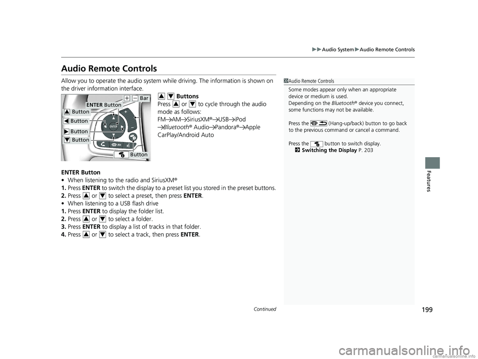 HONDA CLARITY ELECTRIC 2018 Owners Manual (in English) 199
uuAudio System uAudio Remote Controls
Continued
Features
Audio Remote Controls
Allow you to operate the audio system whil e driving. The information is shown on
the driver information interface. HONDA CLARITY ELECTRIC 2018 Owners Manual (in English) 199
uuAudio System uAudio Remote Controls
Continued
Features
Audio Remote Controls
Allow you to operate the audio system whil e driving. The information is shown on
the driver information interface.