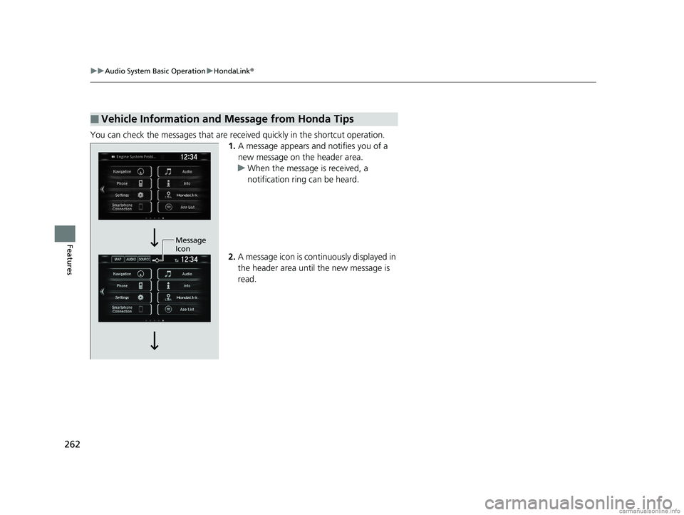 HONDA CLARITY ELECTRIC 2018 Owners Manual (in English) 262
uuAudio System Basic Operation uHondaLink ®
Features
You can check the messages that are rece ived quickly in the shortcut operation.
1. A message appears and notifies you of a
new message on th HONDA CLARITY ELECTRIC 2018 Owners Manual (in English) 262
uuAudio System Basic Operation uHondaLink ®
Features
You can check the messages that are rece ived quickly in the shortcut operation.
1. A message appears and notifies you of a
new message on th