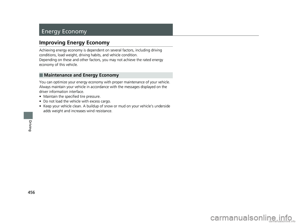 HONDA CLARITY ELECTRIC 2018 Owners Manual (in English) 456
Driving
Energy Economy
Improving Energy Economy
Achieving energy economy is dependent on several factors, including driving
conditions, load weight, driving habits, and vehicle condition.
Dependi HONDA CLARITY ELECTRIC 2018 Owners Manual (in English) 456
Driving
Energy Economy
Improving Energy Economy
Achieving energy economy is dependent on several factors, including driving
conditions, load weight, driving habits, and vehicle condition.
Dependi