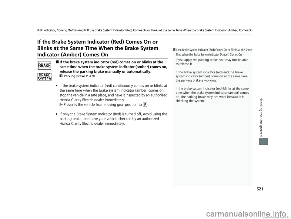 HONDA CLARITY ELECTRIC 2018 Owners Manual (in English) 521
uuIndicator, Coming On/BlinkinguIf the Brake System Indicator (Red) Comes On or Blinks at the Same Time When the Brake System Indicator (Amber) Comes On
Handling the Unexpected
If the Brake System HONDA CLARITY ELECTRIC 2018 Owners Manual (in English) 521
uuIndicator, Coming On/BlinkinguIf the Brake System Indicator (Red) Comes On or Blinks at the Same Time When the Brake System Indicator (Amber) Comes On
Handling the Unexpected
If the Brake System