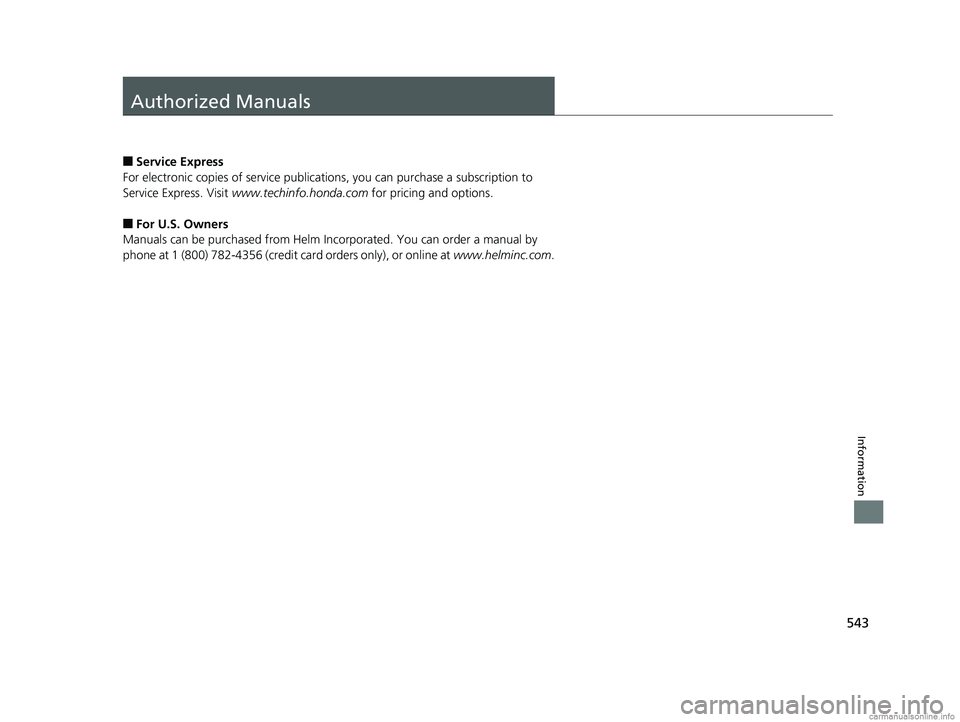 HONDA CLARITY ELECTRIC 2018 Owners Manual (in English) 543
Information
Authorized Manuals
■Service Express
For electronic copies of service publications, you can purchase a subscription to
Service Express. Visit www.techinfo.honda.com for pricing and HONDA CLARITY ELECTRIC 2018 Owners Manual (in English) 543
Information
Authorized Manuals
■Service Express
For electronic copies of service publications, you can purchase a subscription to
Service Express. Visit www.techinfo.honda.com for pricing and
