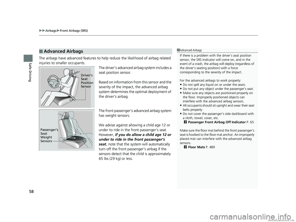 HONDA CLARITY ELECTRIC 2018 (in English) Workshop Manual uuAirbags uFront Airbags (SRS)
58
Safe DrivingThe airbags have advanced features to help reduce the likelihood of airbag related
injuries to smaller occupants.
The driver’s advanced airbag system i HONDA CLARITY ELECTRIC 2018 (in English) Workshop Manual uuAirbags uFront Airbags (SRS)
58
Safe DrivingThe airbags have advanced features to help reduce the likelihood of airbag related
injuries to smaller occupants.
The driver’s advanced airbag system i