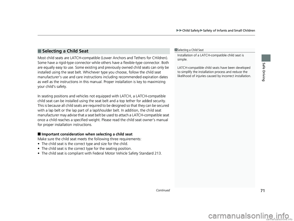 HONDA CLARITY ELECTRIC 2018   (in English) Manual PDF Continued71
uuChild Safety uSafety of Infants and Small Children
Safe DrivingMost child seats are LATCH-compatible (L ower Anchors and Tethers for CHildren). 
Some have a rigid-type connector while ot