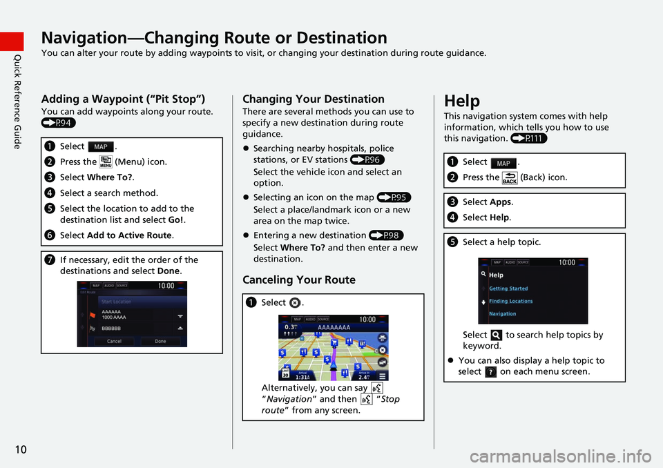 HONDA CLARITY ELECTRIC 2018 Navigation Manual (in English) 10
Quick Reference GuideNavigation—Changing Route or Destination
You can alter your route by adding waypoints to visit, or changing your destination during route guidance.
Adding a Waypoint (“Pit HONDA CLARITY ELECTRIC 2018 Navigation Manual (in English) 10
Quick Reference GuideNavigation—Changing Route or Destination
You can alter your route by adding waypoints to visit, or changing your destination during route guidance.
Adding a Waypoint (“Pit