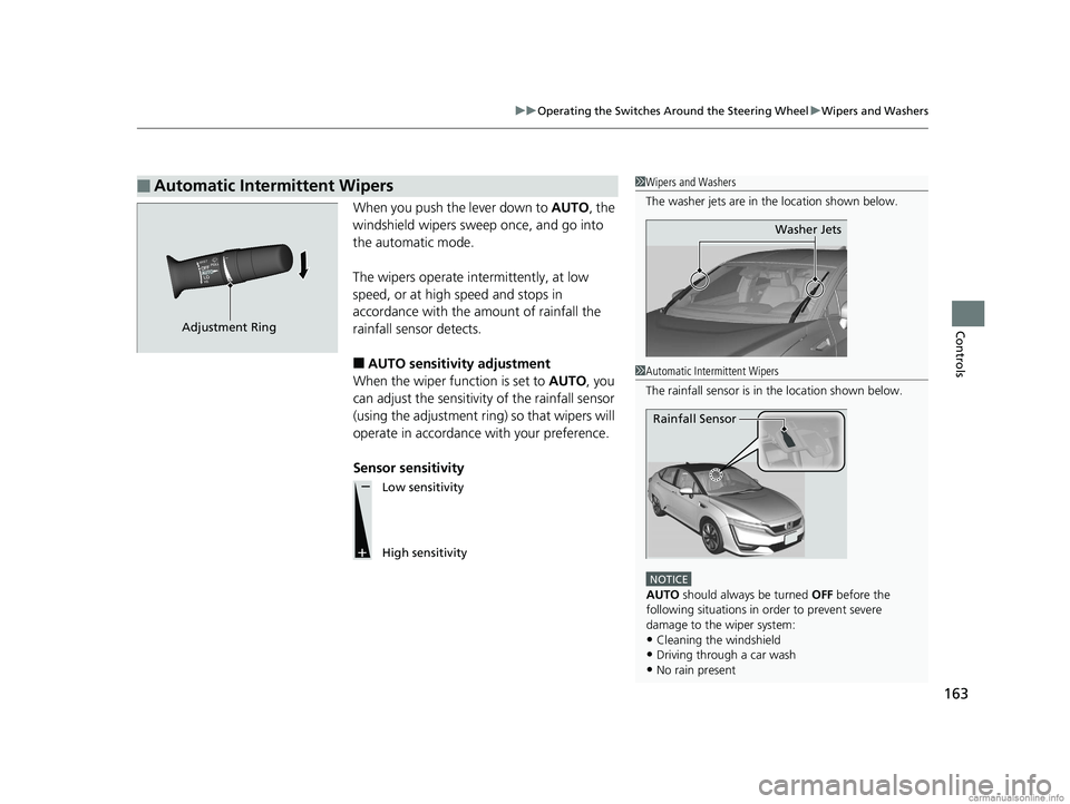 HONDA CLARITY FUEL CELL 2018 Owners Manual (in English) 163
uuOperating the Switches Around the Steering Wheel uWipers and Washers
Controls
When you push the lever down to AUTO, the
windshield wipers sweep once, and go into
the automatic mode.
The wiper HONDA CLARITY FUEL CELL 2018 Owners Manual (in English) 163
uuOperating the Switches Around the Steering Wheel uWipers and Washers
Controls
When you push the lever down to AUTO, the
windshield wipers sweep once, and go into
the automatic mode.
The wiper