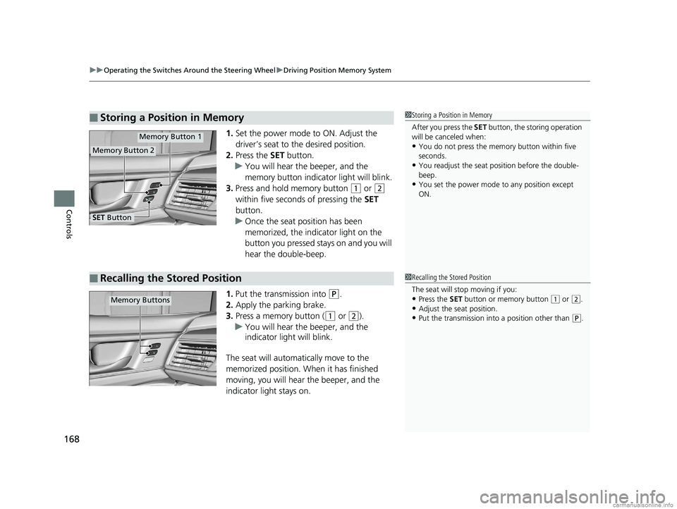 HONDA CLARITY FUEL CELL 2018 Owners Manual (in English) uuOperating the Switches Around the Steering Wheel uDriving Position Memory System
168
Controls
1. Set the power mode to ON. Adjust the
driver’s seat to the desired position.
2. Press the SET butt HONDA CLARITY FUEL CELL 2018 Owners Manual (in English) uuOperating the Switches Around the Steering Wheel uDriving Position Memory System
168
Controls
1. Set the power mode to ON. Adjust the
driver’s seat to the desired position.
2. Press the SET butt