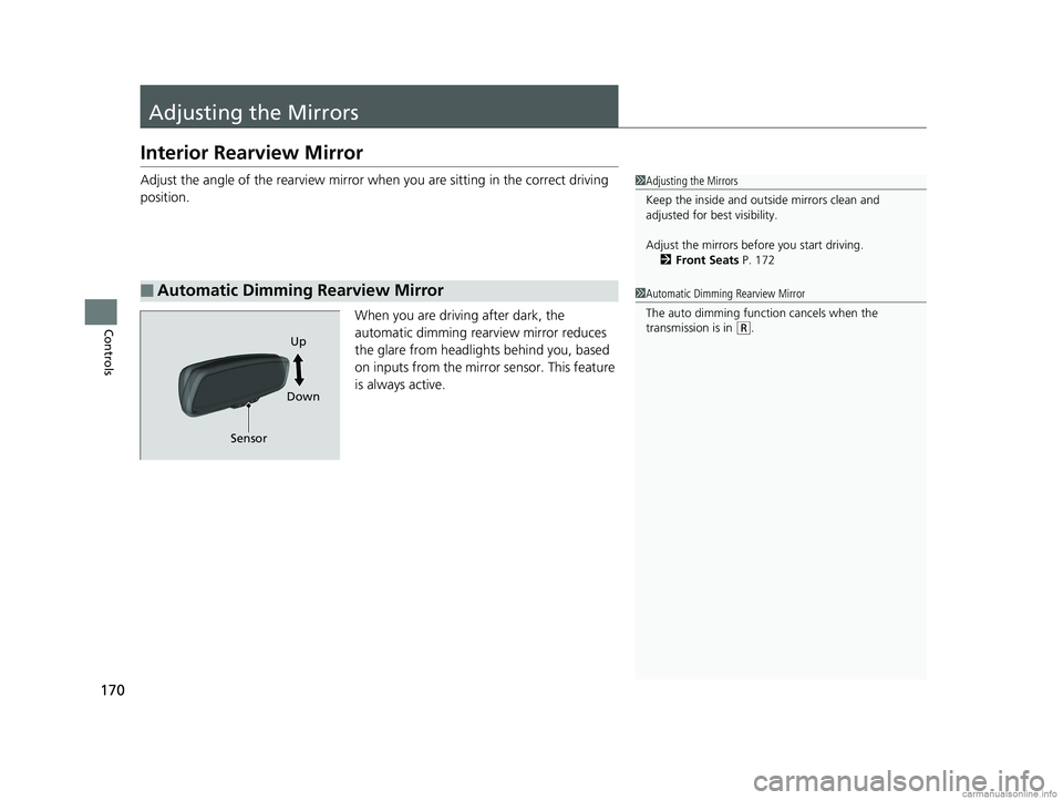 HONDA CLARITY FUEL CELL 2018 Owners Manual (in English) 170
Controls
Adjusting the Mirrors
Interior Rearview Mirror
Adjust the angle of the rearview mirror when you are sitting in the correct driving
position.
When you are driving after dark, the
automat HONDA CLARITY FUEL CELL 2018 Owners Manual (in English) 170
Controls
Adjusting the Mirrors
Interior Rearview Mirror
Adjust the angle of the rearview mirror when you are sitting in the correct driving
position.
When you are driving after dark, the
automat
