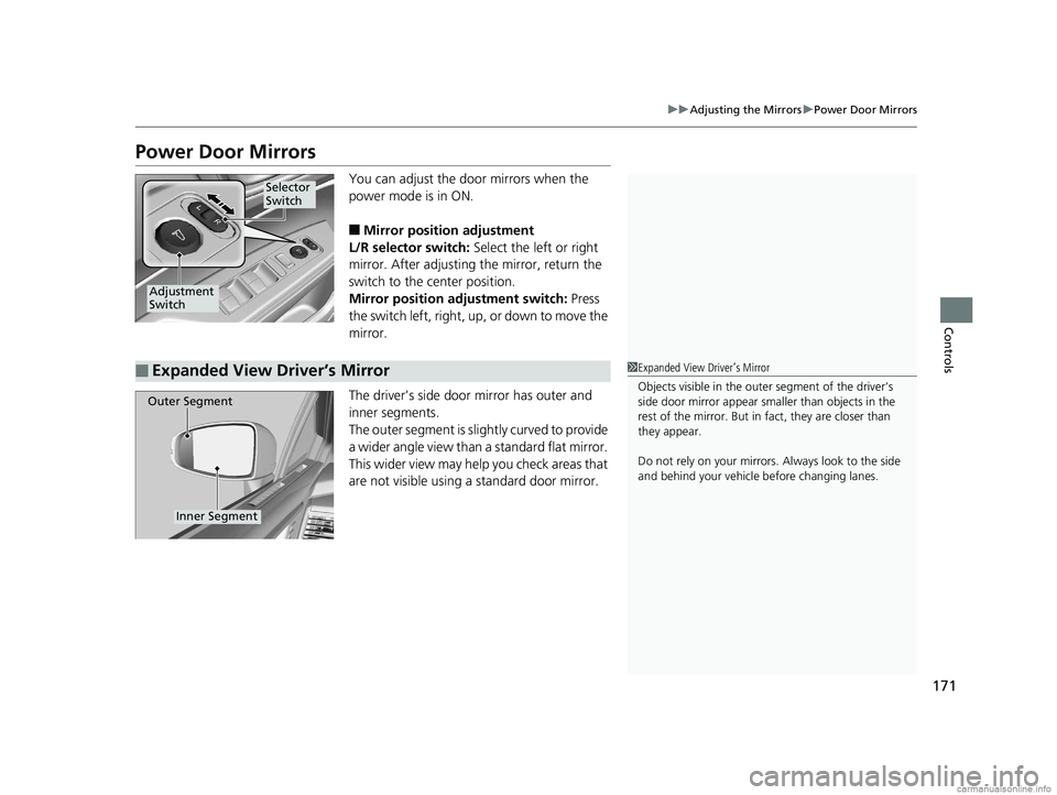 HONDA CLARITY FUEL CELL 2018 Owners Manual (in English) 171
uuAdjusting the Mirrors uPower Door Mirrors
Controls
Power Door Mirrors
You can adjust the door mirrors when the
power mode is in ON.
■Mirror position adjustment
L/R selector switch: Select th HONDA CLARITY FUEL CELL 2018 Owners Manual (in English) 171
uuAdjusting the Mirrors uPower Door Mirrors
Controls
Power Door Mirrors
You can adjust the door mirrors when the
power mode is in ON.
■Mirror position adjustment
L/R selector switch: Select th