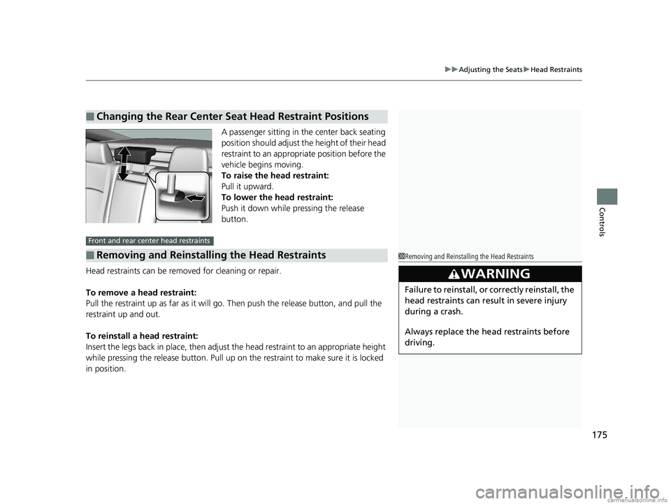 HONDA CLARITY FUEL CELL 2018 Owners Manual (in English) 175
uuAdjusting the Seats uHead Restraints
Controls
A passenger sitting in the center back seating
position should adjust the height of their head
restraint to an appropriate position before the
ve HONDA CLARITY FUEL CELL 2018 Owners Manual (in English) 175
uuAdjusting the Seats uHead Restraints
Controls
A passenger sitting in the center back seating
position should adjust the height of their head
restraint to an appropriate position before the
ve