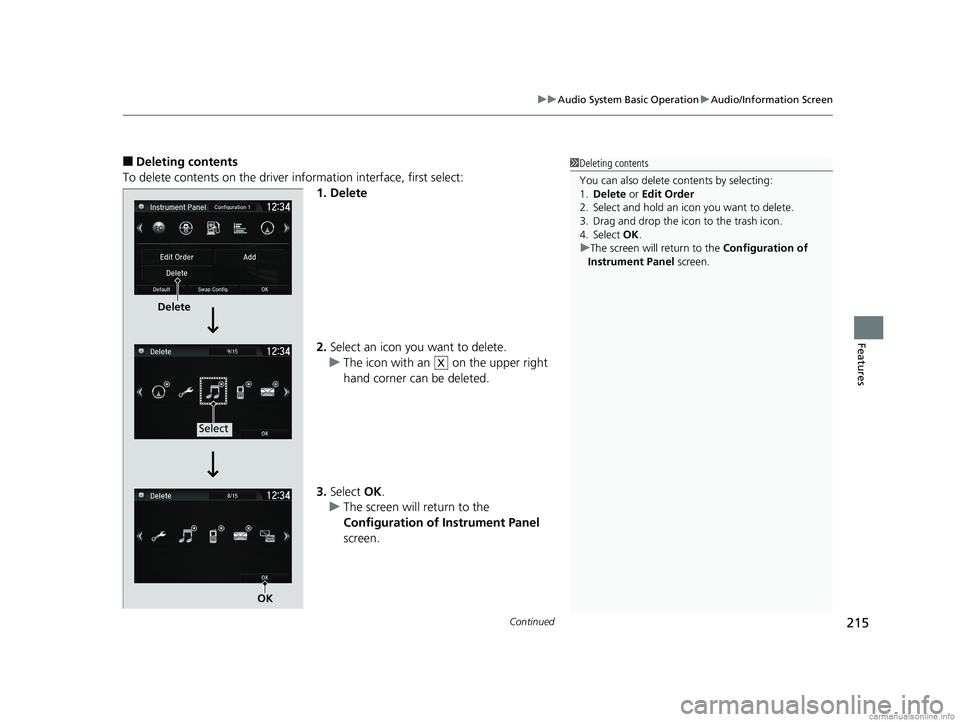 HONDA CLARITY FUEL CELL 2018 Owners Manual (in English) Continued215
uuAudio System Basic Operation uAudio/Information Screen
Features
■Deleting contents
To delete contents on the driver information interface, first select:
1. Delete
2.Select an icon yo HONDA CLARITY FUEL CELL 2018 Owners Manual (in English) Continued215
uuAudio System Basic Operation uAudio/Information Screen
Features
■Deleting contents
To delete contents on the driver information interface, first select:
1. Delete
2.Select an icon yo