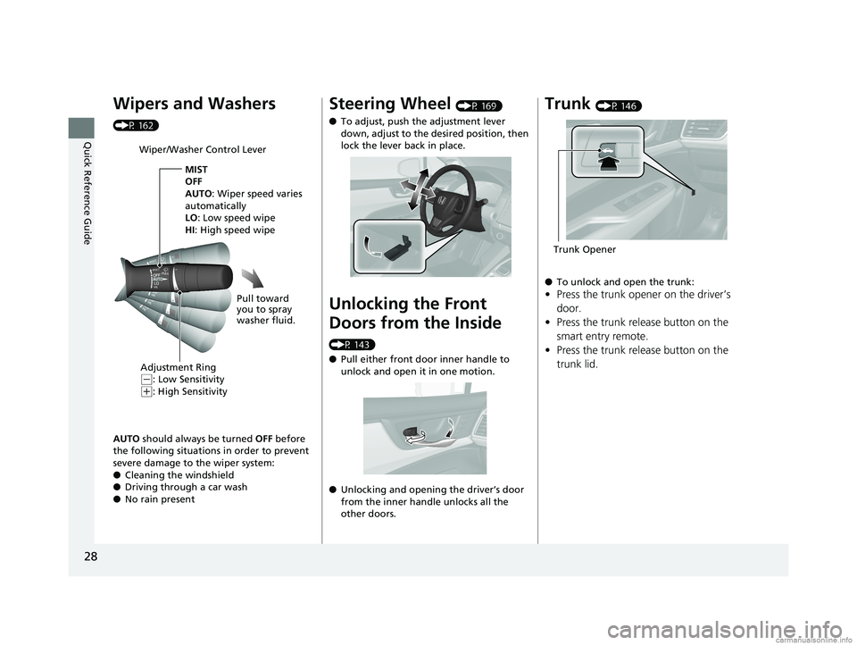 HONDA CLARITY FUEL CELL 2018 (in English) Owners Guide 28
Quick Reference Guide
Wipers and Washers
(P 162)
AUTO should always be turned OFF before
the following situations in order to prevent
severe damage to the wiper system:
● Cleaning the windsh HONDA CLARITY FUEL CELL 2018 (in English) Owners Guide 28
Quick Reference Guide
Wipers and Washers
(P 162)
AUTO should always be turned OFF before
the following situations in order to prevent
severe damage to the wiper system:
● Cleaning the windsh