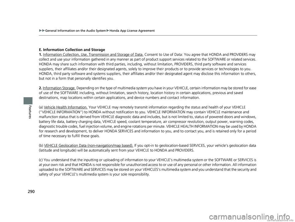 HONDA CLARITY FUEL CELL 2018 Owners Manual (in English) 290
uuGeneral Information on the Audio System uHonda App License Agreement
Features
E. Information Coll ection and Storage
1. Information Collection, Use, Tr ansmission and Storage of Data.
Consent HONDA CLARITY FUEL CELL 2018 Owners Manual (in English) 290
uuGeneral Information on the Audio System uHonda App License Agreement
Features
E. Information Coll ection and Storage
1. Information Collection, Use, Tr ansmission and Storage of Data.
Consent
