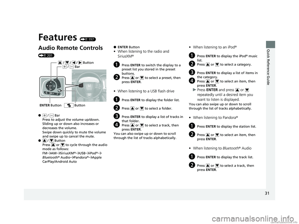 HONDA CLARITY FUEL CELL 2018 (in English) Owners Guide Quick Reference Guide
31
Features (P 197)
Audio Remote Controls
(P 201)
●
(+ / (- Bar
Press to adjust the volume up/down.
Sliding up or down also increases or
decreases the volume.
Swipe down qui HONDA CLARITY FUEL CELL 2018 (in English) Owners Guide Quick Reference Guide
31
Features (P 197)
Audio Remote Controls
(P 201)
●
(+ / (- Bar
Press to adjust the volume up/down.
Sliding up or down also increases or
decreases the volume.
Swipe down qui