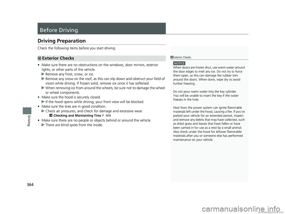 HONDA CLARITY FUEL CELL 2018 Owners Manual (in English) 364
Driving
Before Driving
Driving Preparation
Check the following items before you start driving.
• Make sure there are no obstructions on the windows, door mirrors, exterior
lights, or other part HONDA CLARITY FUEL CELL 2018 Owners Manual (in English) 364
Driving
Before Driving
Driving Preparation
Check the following items before you start driving.
• Make sure there are no obstructions on the windows, door mirrors, exterior
lights, or other part