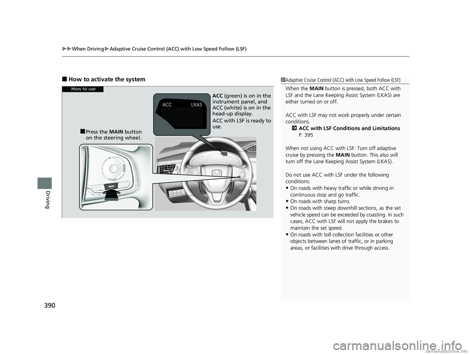 HONDA CLARITY FUEL CELL 2018 Owners Manual (in English) uuWhen Driving uAdaptive Cruise Control (ACC) with Low Speed Follow (LSF)
390
Driving
■How to activate the system1Adaptive Cruise Control (ACC) with Low Speed Follow (LSF)
When the MAIN button is HONDA CLARITY FUEL CELL 2018 Owners Manual (in English) uuWhen Driving uAdaptive Cruise Control (ACC) with Low Speed Follow (LSF)
390
Driving
■How to activate the system1Adaptive Cruise Control (ACC) with Low Speed Follow (LSF)
When the MAIN button is