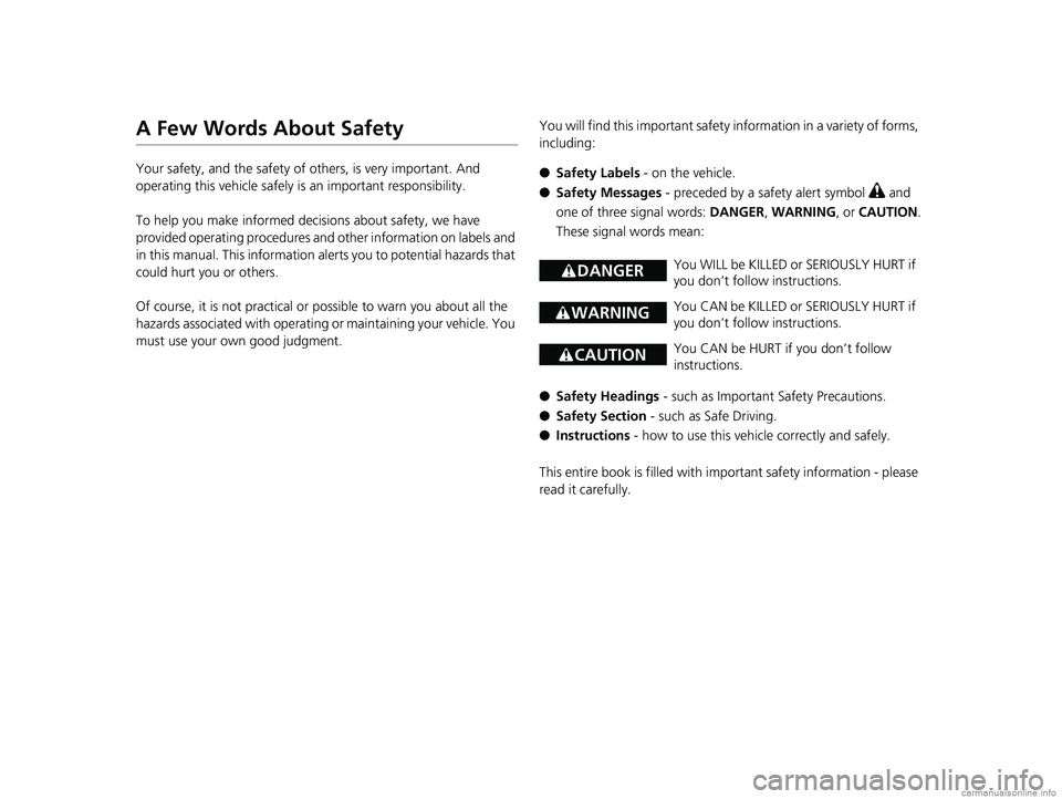 HONDA CLARITY FUEL CELL 2018 Owners Manual (in English) A Few Words About Safety
Your safety, and the safety of others, is very important. And
operating this vehicle safely is an important responsibility.
To help you make informed decisions about safety, HONDA CLARITY FUEL CELL 2018 Owners Manual (in English) A Few Words About Safety
Your safety, and the safety of others, is very important. And
operating this vehicle safely is an important responsibility.
To help you make informed decisions about safety,