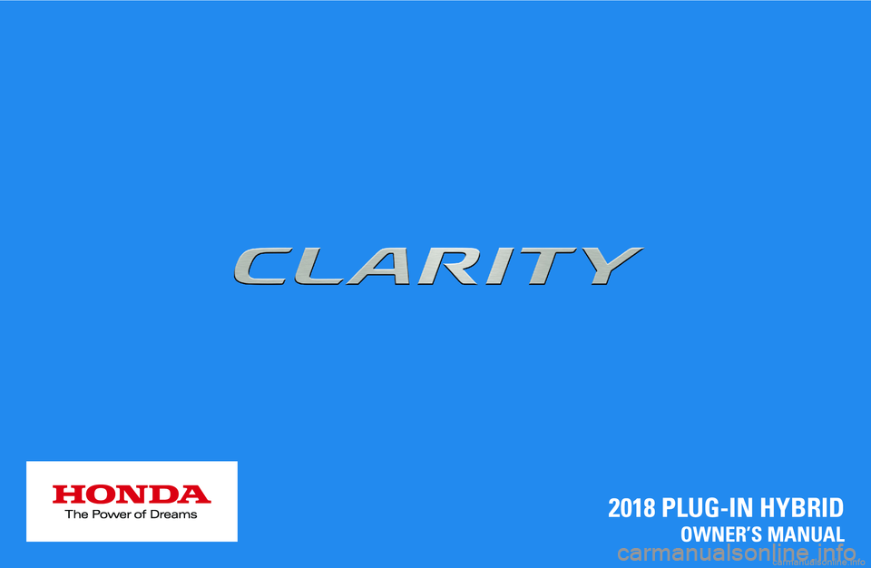 HONDA CLARITY PLUG-IN 2018  Owners Manual (in English) 2018 PLUG-IN HYBRID
OWNER’S MANUAL 