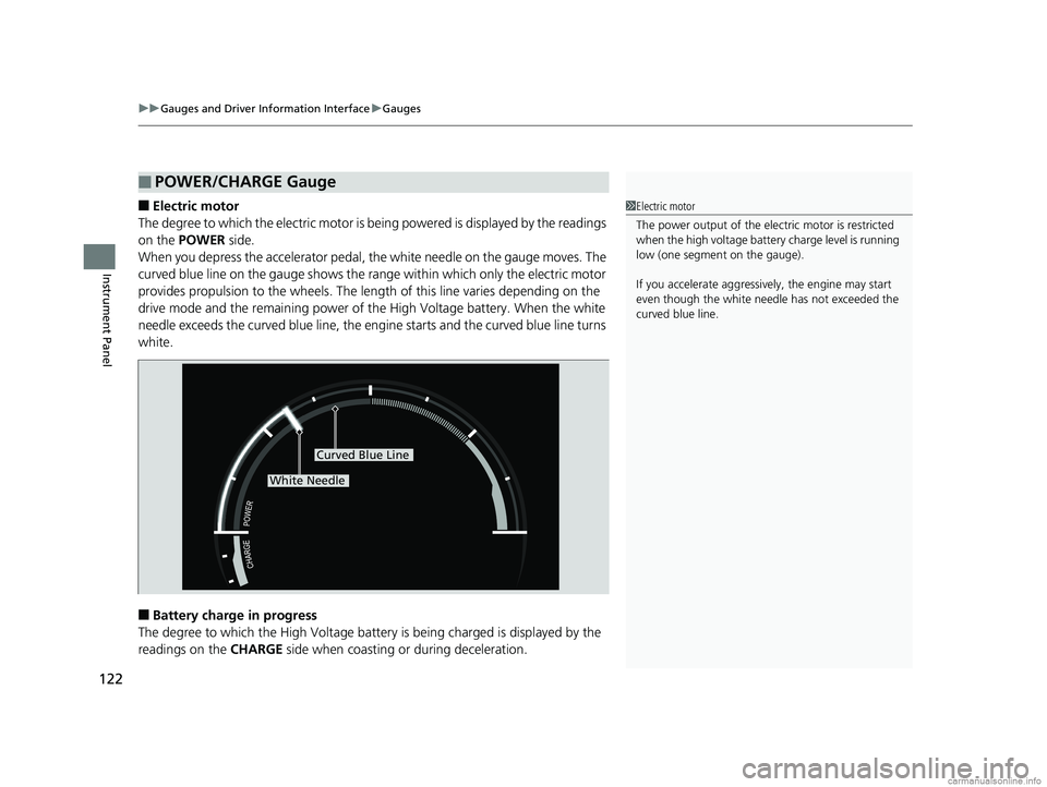 HONDA CLARITY PLUG-IN 2018 Owners Manual (in English) uuGauges and Driver Information Interface uGauges
122
Instrument Panel
■Electric motor
The degree to which the electric motor is be ing powered is displayed by the readings
on the POWER side.
Whe HONDA CLARITY PLUG-IN 2018 Owners Manual (in English) uuGauges and Driver Information Interface uGauges
122
Instrument Panel
■Electric motor
The degree to which the electric motor is be ing powered is displayed by the readings
on the POWER side.
Whe