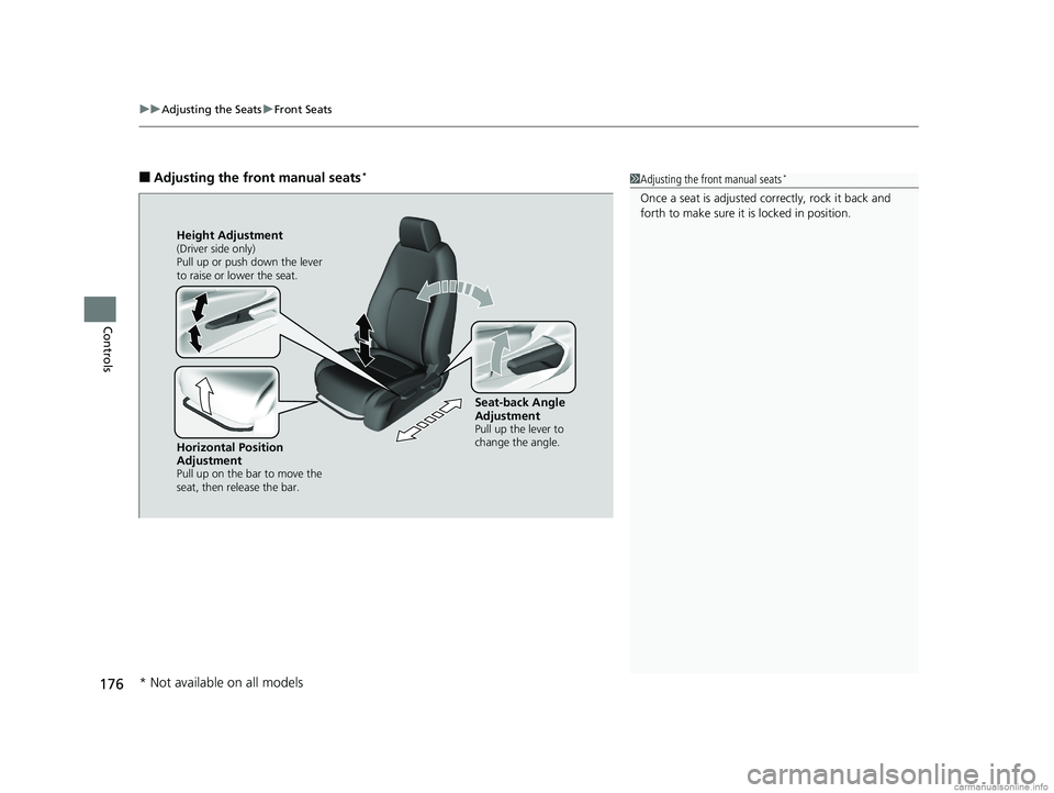 HONDA CLARITY PLUG-IN 2018 Owners Manual (in English) uuAdjusting the Seats uFront Seats
176
Controls
■Adjusting the front manual seats*1Adjusting the front manual seats*
Once a seat is adjusted co rrectly, rock it back and
forth to make sure it is lo HONDA CLARITY PLUG-IN 2018 Owners Manual (in English) uuAdjusting the Seats uFront Seats
176
Controls
■Adjusting the front manual seats*1Adjusting the front manual seats*
Once a seat is adjusted co rrectly, rock it back and
forth to make sure it is lo