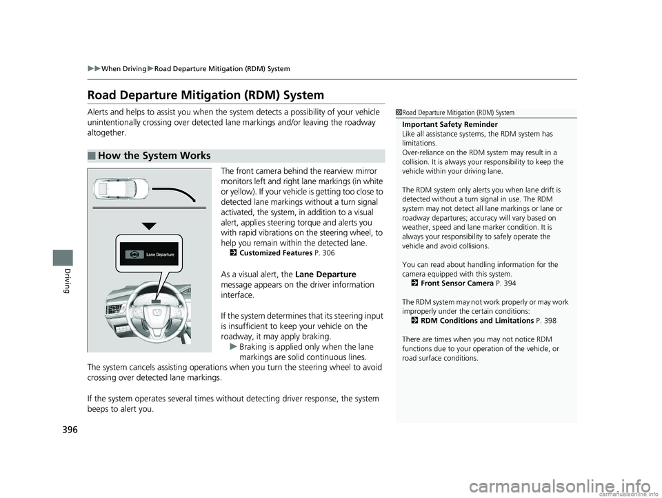 HONDA CLARITY PLUG-IN 2018 Owners Manual (in English) 396
uuWhen Driving uRoad Departure Mitigation (RDM) System
Driving
Road Departure Mitigation (RDM) System
Alerts and helps to assist you when the sy stem detects a possibility of your vehicle
uninten HONDA CLARITY PLUG-IN 2018 Owners Manual (in English) 396
uuWhen Driving uRoad Departure Mitigation (RDM) System
Driving
Road Departure Mitigation (RDM) System
Alerts and helps to assist you when the sy stem detects a possibility of your vehicle
uninten