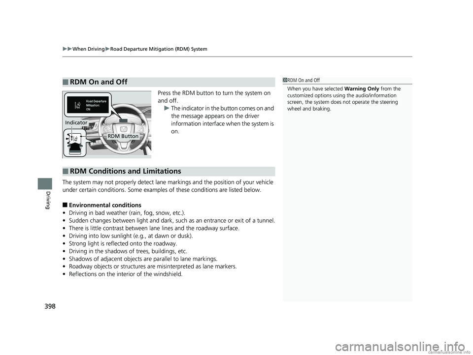 HONDA CLARITY PLUG-IN 2018 Owners Manual (in English) uuWhen Driving uRoad Departure Mitigation (RDM) System
398
Driving
Press the RDM button to turn the system on
and off.
u The indicator in the button comes on and
the message appears on the driver
i HONDA CLARITY PLUG-IN 2018 Owners Manual (in English) uuWhen Driving uRoad Departure Mitigation (RDM) System
398
Driving
Press the RDM button to turn the system on
and off.
u The indicator in the button comes on and
the message appears on the driver
i