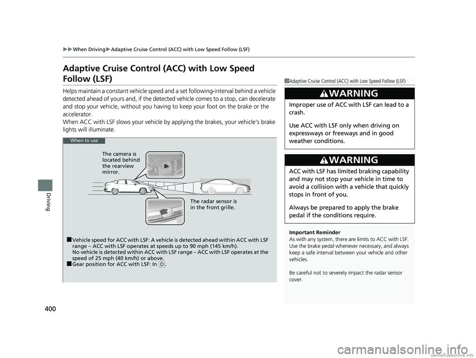 HONDA CLARITY PLUG-IN 2018 Owners Manual (in English) 400
uuWhen Driving uAdaptive Cruise Control (ACC) with Low Speed Follow (LSF)
Driving
Adaptive Cruise Control (ACC) with Low Speed
Follow (LSF)
Helps maintain a constant vehicle speed an d a set fol HONDA CLARITY PLUG-IN 2018 Owners Manual (in English) 400
uuWhen Driving uAdaptive Cruise Control (ACC) with Low Speed Follow (LSF)
Driving
Adaptive Cruise Control (ACC) with Low Speed
Follow (LSF)
Helps maintain a constant vehicle speed an d a set fol