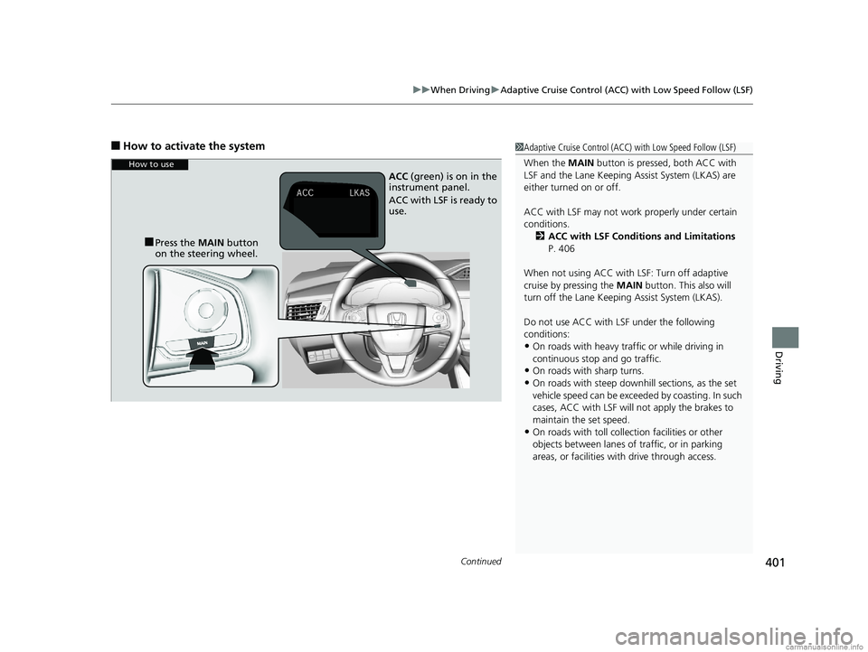 HONDA CLARITY PLUG-IN 2018 Owners Manual (in English) Continued401
uuWhen Driving uAdaptive Cruise Control (ACC) with Low Speed Follow (LSF)
Driving
■How to activate the system1Adaptive Cruise Control (ACC) with Low Speed Follow (LSF)
When the MAIN b HONDA CLARITY PLUG-IN 2018 Owners Manual (in English) Continued401
uuWhen Driving uAdaptive Cruise Control (ACC) with Low Speed Follow (LSF)
Driving
■How to activate the system1Adaptive Cruise Control (ACC) with Low Speed Follow (LSF)
When the MAIN b