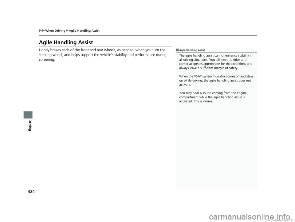 HONDA CLARITY PLUG-IN 2018 Owners Manual (in English) 424
uuWhen Driving uAgile Handling Assist
Driving
Agile Handling Assist
Lightly brakes each of the front and rear wheels, as needed, when you turn the
steering wheel, and helps support the vehicle HONDA CLARITY PLUG-IN 2018 Owners Manual (in English) 424
uuWhen Driving uAgile Handling Assist
Driving
Agile Handling Assist
Lightly brakes each of the front and rear wheels, as needed, when you turn the
steering wheel, and helps support the vehicle
