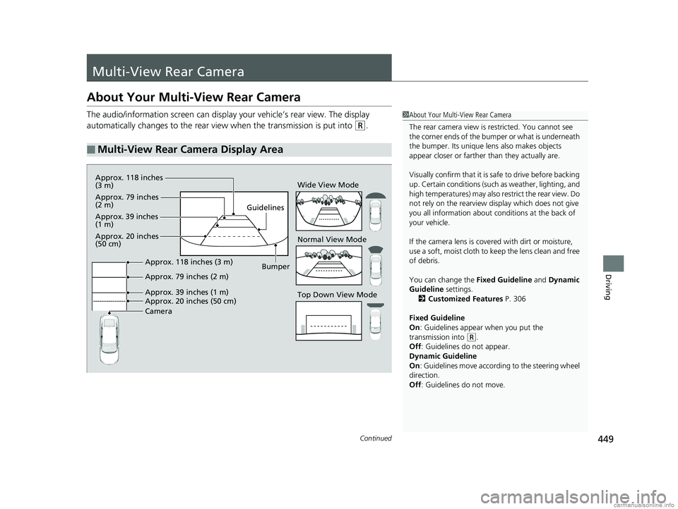 HONDA CLARITY PLUG-IN 2018 Owners Manual (in English) 449Continued
Driving
Multi-View Rear Camera
About Your Multi-View Rear Camera
The audio/information screen can display your vehicle’s rear view. The display
automatically changes to the rear view w HONDA CLARITY PLUG-IN 2018 Owners Manual (in English) 449Continued
Driving
Multi-View Rear Camera
About Your Multi-View Rear Camera
The audio/information screen can display your vehicle’s rear view. The display
automatically changes to the rear view w