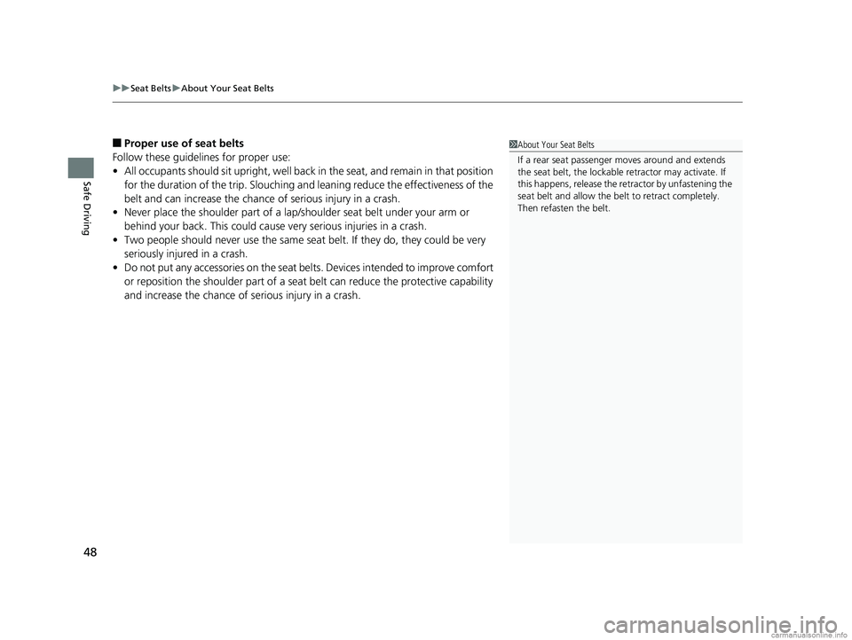 HONDA CLARITY PLUG-IN 2018 (in English) Service Manual uuSeat Belts uAbout Your Seat Belts
48
Safe Driving
■Proper use of seat belts
Follow these guidelines for proper use:
• All occupants should sit upright, well back in the seat, and remain in that HONDA CLARITY PLUG-IN 2018 (in English) Service Manual uuSeat Belts uAbout Your Seat Belts
48
Safe Driving
■Proper use of seat belts
Follow these guidelines for proper use:
• All occupants should sit upright, well back in the seat, and remain in that