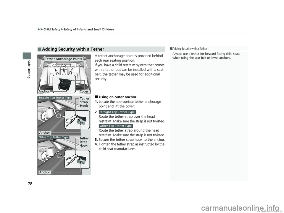 HONDA CLARITY PLUG-IN 2018 (in English) Manual PDF uuChild Safety uSafety of Infants and Small Children
78
Safe DrivingA tether anchorage point is provided behind
each rear seating position.
If you have a child restraint system that comes
with a tet HONDA CLARITY PLUG-IN 2018 (in English) Manual PDF uuChild Safety uSafety of Infants and Small Children
78
Safe DrivingA tether anchorage point is provided behind
each rear seating position.
If you have a child restraint system that comes
with a tet