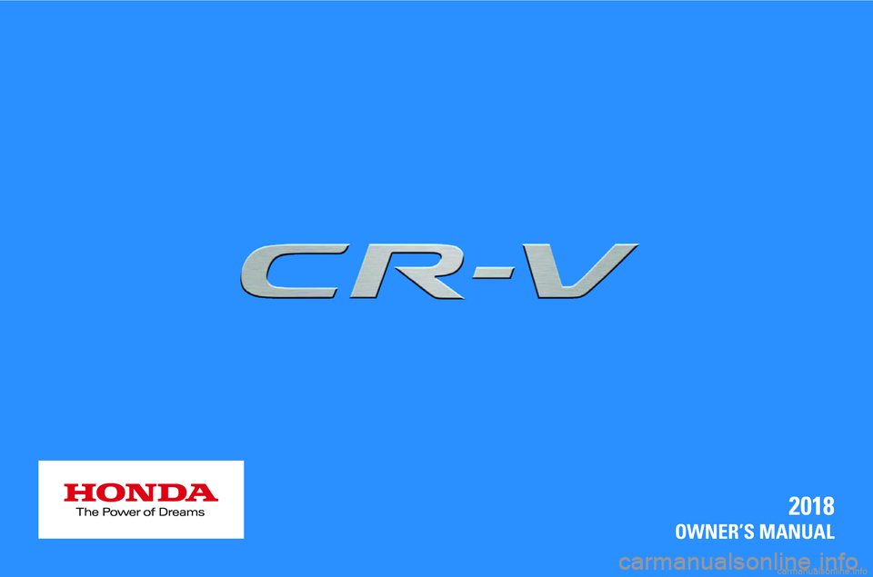 HONDA CR-V 2018  Owners Manual (in English) 2018
OWNER’S MANUAL 