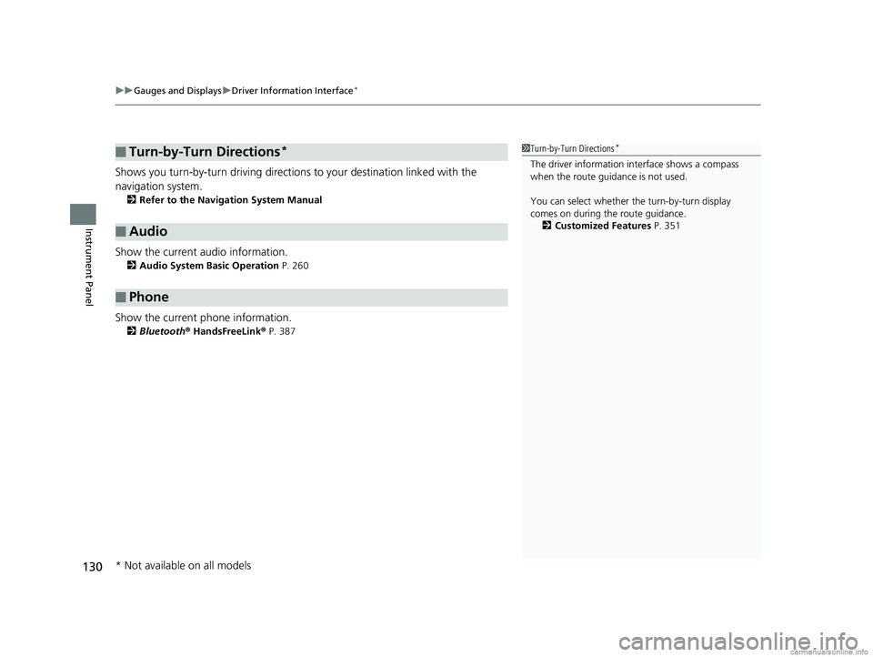 HONDA CR-V 2018  Owners Manual (in English) uuGauges and Displays uDriver Information Interface*
130
Instrument Panel
Shows you turn-by-turn driving directions to your destination linked with the 
navigation system.
2 Refer to the Navigation Sy