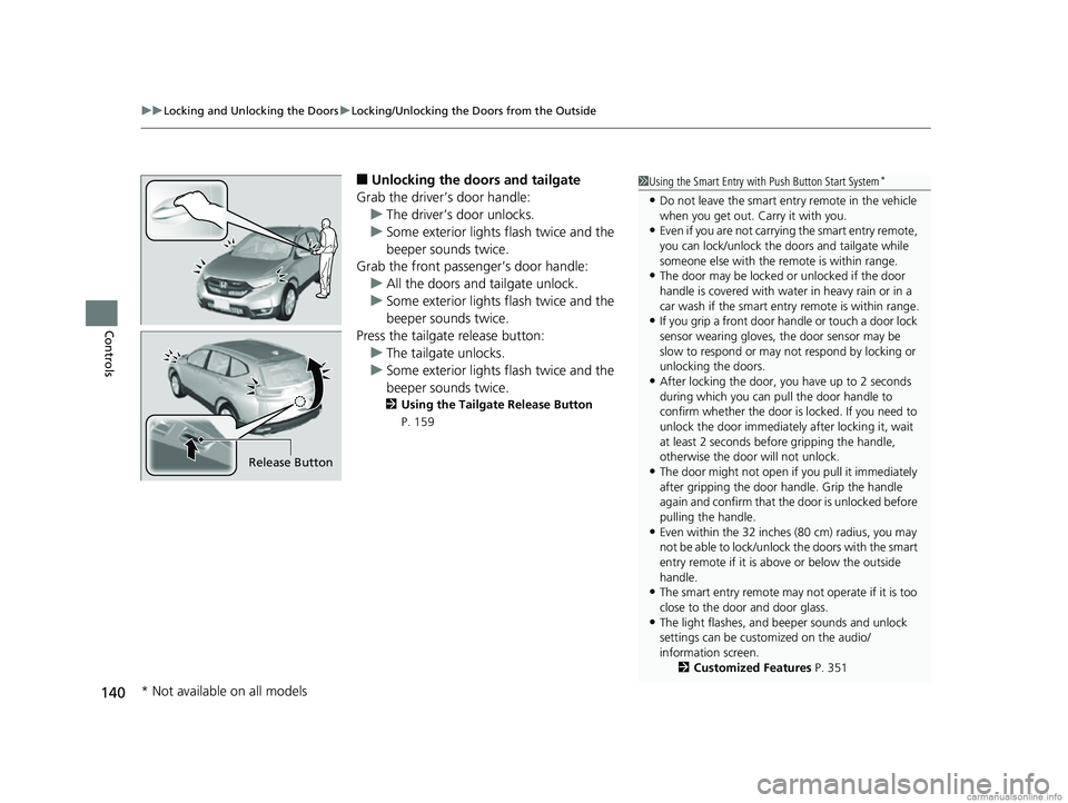 HONDA CR-V 2018 Owners Manual (in English) uuLocking and Unlocking the Doors uLocking/Unlocking the Doors from the Outside
140
Controls
■Unlocking the doors and tailgate
Grab the driver’s door handle: u The driver’s door unlocks.
u Some HONDA CR-V 2018 Owners Manual (in English) uuLocking and Unlocking the Doors uLocking/Unlocking the Doors from the Outside
140
Controls
■Unlocking the doors and tailgate
Grab the driver’s door handle: u The driver’s door unlocks.
u Some