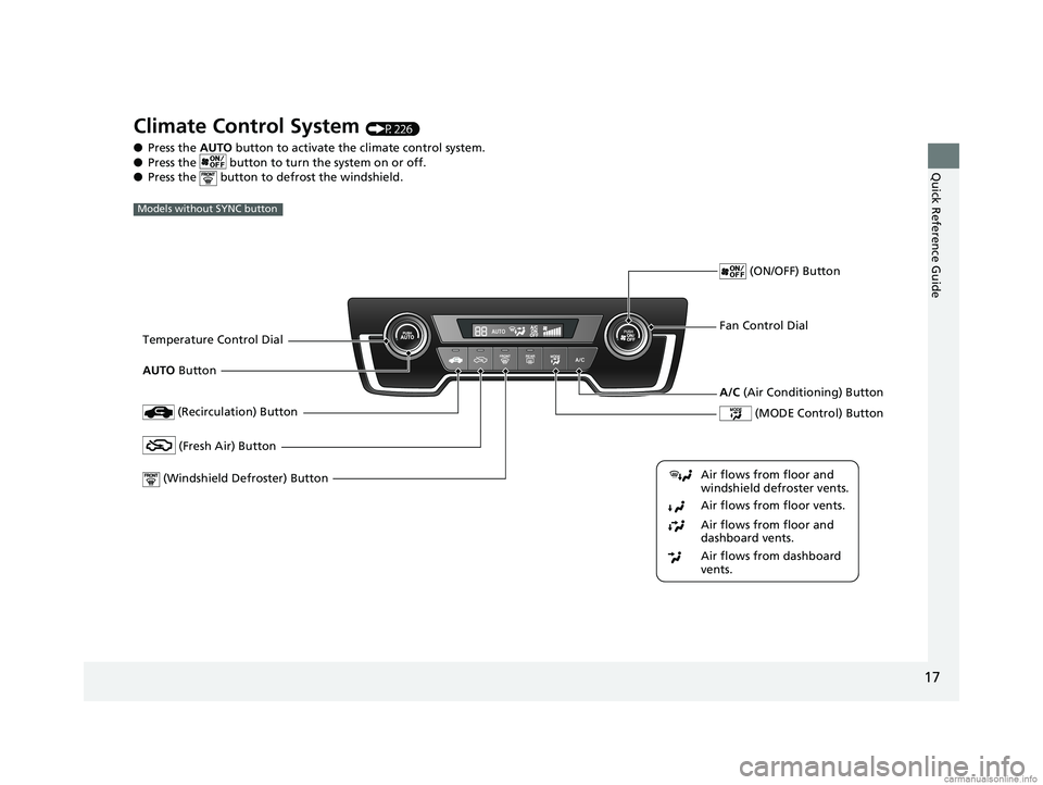 HONDA CR-V 2018 Owners Manual (in English) 17
Quick Reference Guide
Climate Control System (P226)
● Press the AUTO button to activate th e climate control system.
● Press the button to tu rn the system on or off.
● Press the button HONDA CR-V 2018 Owners Manual (in English) 17
Quick Reference Guide
Climate Control System (P226)
● Press the AUTO button to activate th e climate control system.
● Press the button to tu rn the system on or off.
● Press the button