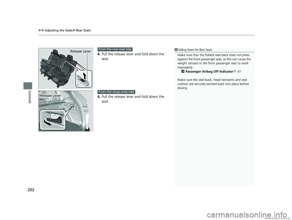 HONDA CR-V 2018 (in English) Owners Guide uuAdjusting the Seats uRear Seats
202
Controls
4. Pull the release lever and fold down the
seat.
4. Pull the release lever and fold down the
seat.
1Folding Down the Rear Seats
Make sure that the fol HONDA CR-V 2018 (in English) Owners Guide uuAdjusting the Seats uRear Seats
202
Controls
4. Pull the release lever and fold down the
seat.
4. Pull the release lever and fold down the
seat.
1Folding Down the Rear Seats
Make sure that the fol