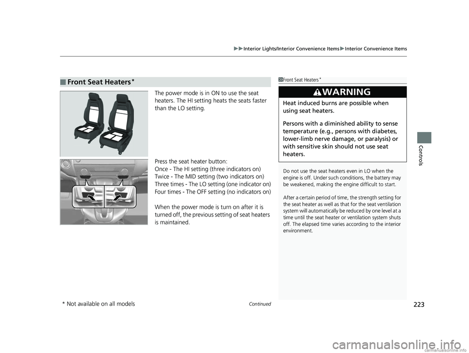 HONDA CR-V 2018 Owners Manual (in English) Continued223
uuInterior Lights/Interior Convenience Items uInterior Convenience Items
Controls
The power mode is in ON to use the seat
heaters. The HI setting heats the seats faster
than the LO sett HONDA CR-V 2018 Owners Manual (in English) Continued223
uuInterior Lights/Interior Convenience Items uInterior Convenience Items
Controls
The power mode is in ON to use the seat
heaters. The HI setting heats the seats faster
than the LO sett