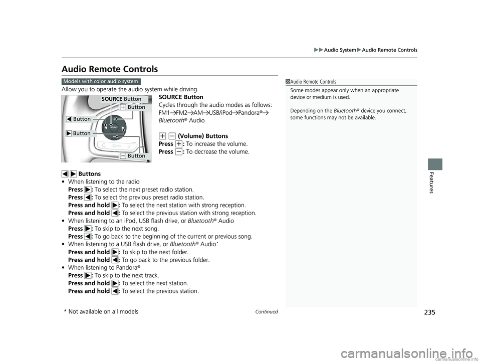 HONDA CR-V 2018  Owners Manual (in English) 235
uuAudio System uAudio Remote Controls
Continued
Features
Audio Remote Controls
Allow you to operate the au dio system while driving.
SOURCE Button
Cycles through the audio modes as follows:
FM1 FM