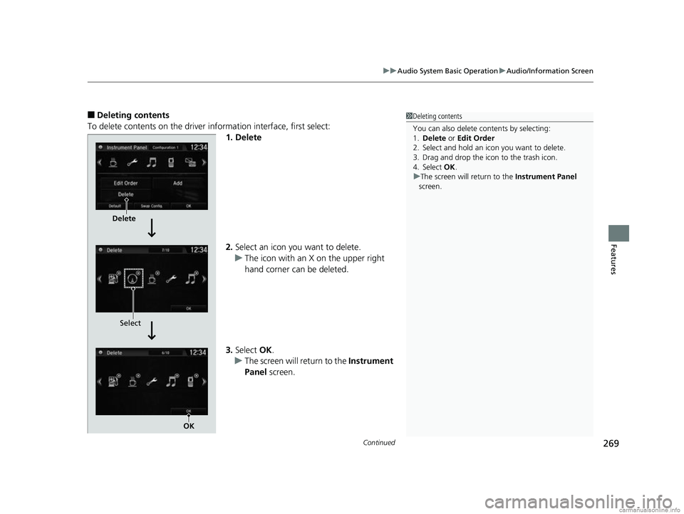 HONDA CR-V 2018 Owners Manual (in English) Continued269
uuAudio System Basic Operation uAudio/Information Screen
Features
■Deleting contents
To delete contents on the driver information interface, first select:
1. Delete
2.Select an icon yo HONDA CR-V 2018 Owners Manual (in English) Continued269
uuAudio System Basic Operation uAudio/Information Screen
Features
■Deleting contents
To delete contents on the driver information interface, first select:
1. Delete
2.Select an icon yo