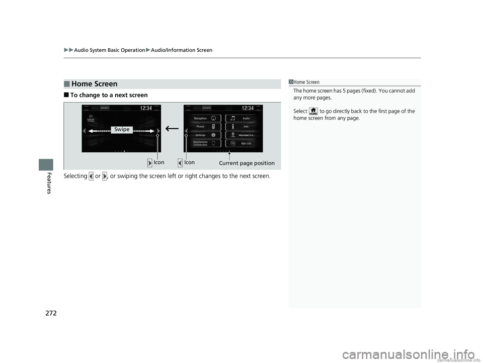 HONDA CR-V 2018 Owners Manual (in English) uuAudio System Basic Operation uAudio/Information Screen
272
Features
■To change to a next screen
Selecting or , or swiping the screen le ft or right changes to the next screen.
■Home Screen1Ho HONDA CR-V 2018 Owners Manual (in English) uuAudio System Basic Operation uAudio/Information Screen
272
Features
■To change to a next screen
Selecting or , or swiping the screen le ft or right changes to the next screen.
■Home Screen1Ho