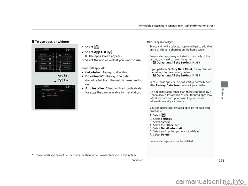 HONDA CR-V 2018 (in English) Repair Manual Continued273
uuAudio System Basic Operation uAudio/Information Screen
Features
■To use apps or widgets
1.Select .
2. Select App List ().
u The apps screen appears.
3. Select the app or widget you HONDA CR-V 2018 (in English) Repair Manual Continued273
uuAudio System Basic Operation uAudio/Information Screen
Features
■To use apps or widgets
1.Select .
2. Select App List ().
u The apps screen appears.
3. Select the app or widget you