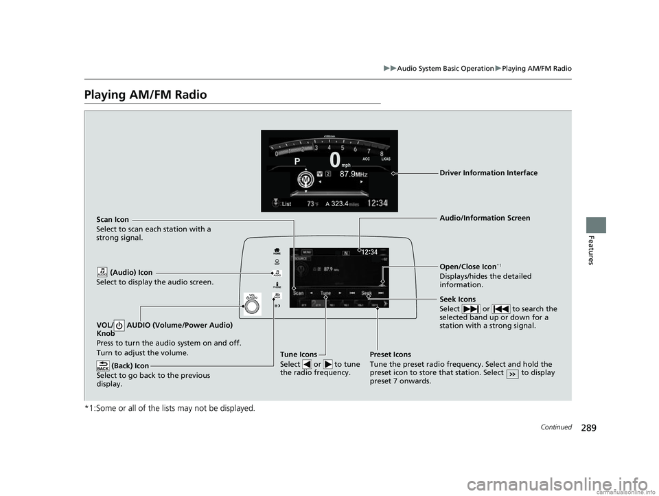 HONDA CR-V 2018 (in English) Manual PDF 289
uuAudio System Basic Operation uPlaying AM/FM Radio
Continued
Features
Playing AM/FM Radio
*1:Some or all of the lists may not be displayed.
VOL/ AUDIO (Volume/Power Audio)
Knob
Press to turn th HONDA CR-V 2018 (in English) Manual PDF 289
uuAudio System Basic Operation uPlaying AM/FM Radio
Continued
Features
Playing AM/FM Radio
*1:Some or all of the lists may not be displayed.
VOL/ AUDIO (Volume/Power Audio)
Knob
Press to turn th