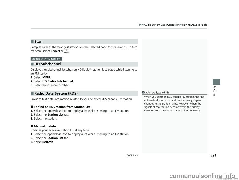 HONDA CR-V 2018 (in English) Manual PDF Continued291
uuAudio System Basic Operation uPlaying AM/FM Radio
Features
Samples each of the strongest stations on the selected band for 10 seconds. To turn
off scan, select Cancel or .
Displays HONDA CR-V 2018 (in English) Manual PDF Continued291
uuAudio System Basic Operation uPlaying AM/FM Radio
Features
Samples each of the strongest stations on the selected band for 10 seconds. To turn
off scan, select Cancel or .
Displays