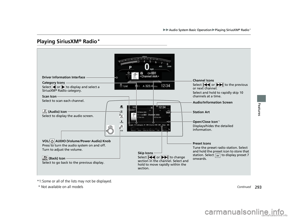 HONDA CR-V 2018 (in English) Manual PDF 293
uuAudio System Basic Operation uPlaying SiriusXM ® Radio*
Continued
Features
Playing SiriusXM® Radio*
*1:Some or all of the lists may not be displayed.
VOL/ AUDIO (Volume/Power Audio) Knob
Pre HONDA CR-V 2018 (in English) Manual PDF 293
uuAudio System Basic Operation uPlaying SiriusXM ® Radio*
Continued
Features
Playing SiriusXM® Radio*
*1:Some or all of the lists may not be displayed.
VOL/ AUDIO (Volume/Power Audio) Knob
Pre