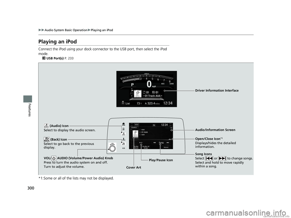 HONDA CR-V 2018 (in English) Manual PDF 300
uuAudio System Basic Operation uPlaying an iPod
Features
Playing an iPod
Connect the iPod using your dock connector to the USB port, then select the iPod
mode.
2 USB Port(s) P. 233
*1:Some or al HONDA CR-V 2018 (in English) Manual PDF 300
uuAudio System Basic Operation uPlaying an iPod
Features
Playing an iPod
Connect the iPod using your dock connector to the USB port, then select the iPod
mode.
2 USB Port(s) P. 233
*1:Some or al
