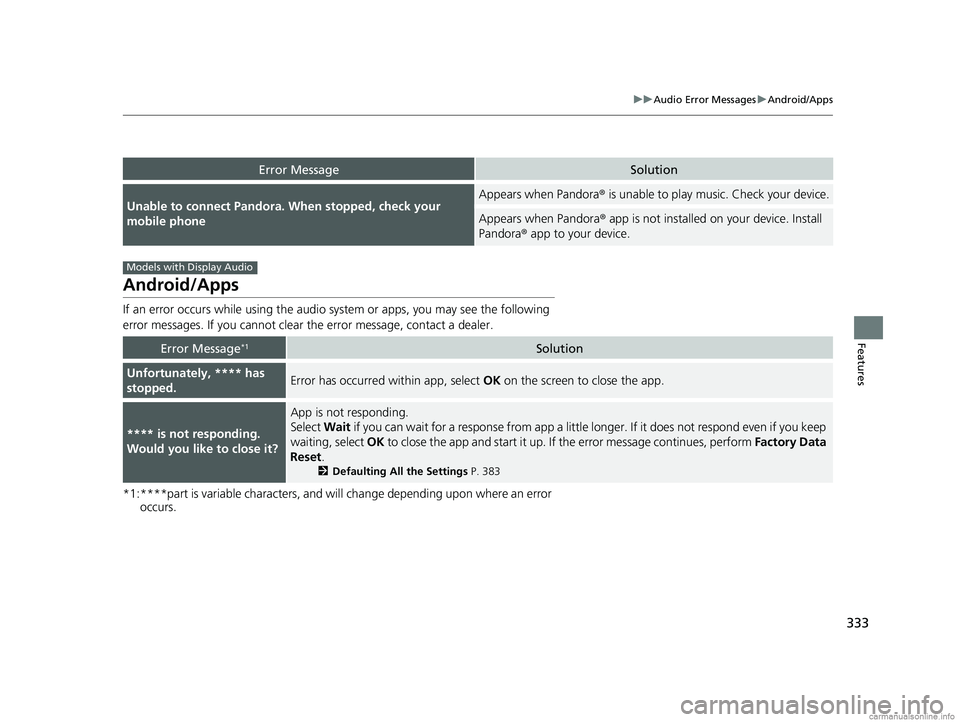 HONDA CR-V 2018 (in English) Repair Manual 333
uuAudio Error Messages uAndroid/Apps
Features
Android/Apps
If an error occurs while using the audio system or apps, you may see the following
error messages. If you cannot clear the error messa HONDA CR-V 2018 (in English) Repair Manual 333
uuAudio Error Messages uAndroid/Apps
Features
Android/Apps
If an error occurs while using the audio system or apps, you may see the following
error messages. If you cannot clear the error messa