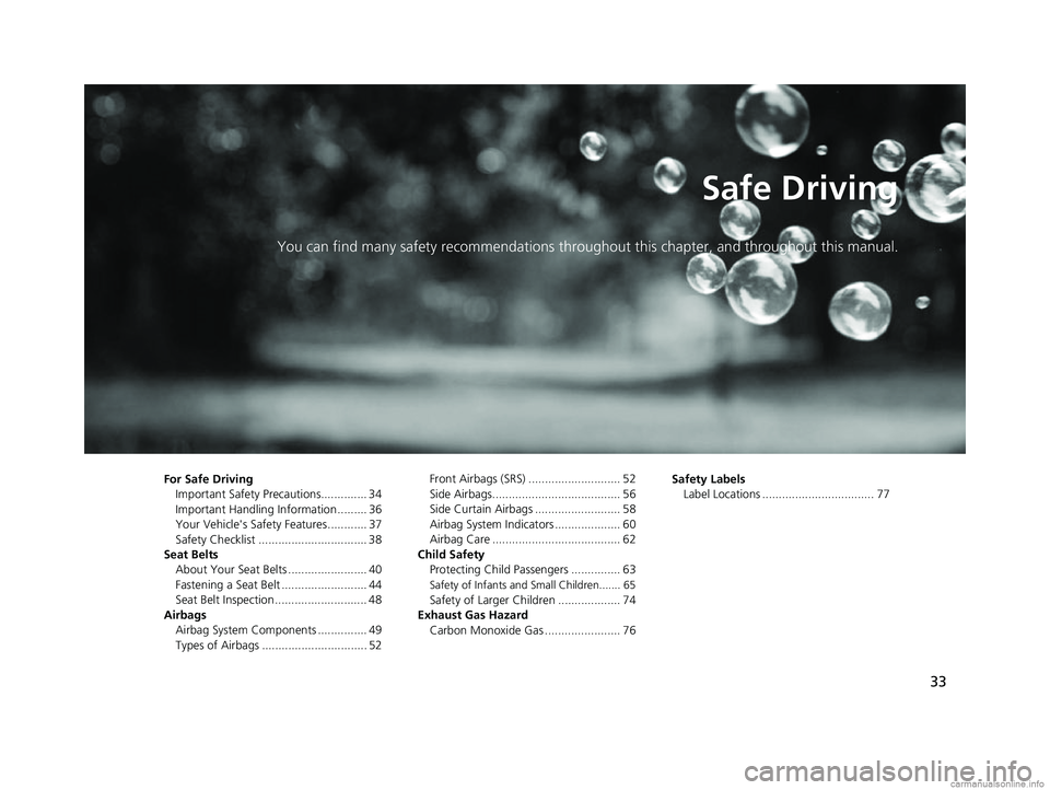HONDA CR-V 2018 Owners Manual (in English) 33
Safe Driving
You can find many safety recommendations throughout this chapter, and throughout this manual.
For Safe Driving
Important Safety Precautions.............. 34
Important Handling Informat HONDA CR-V 2018 Owners Manual (in English) 33
Safe Driving
You can find many safety recommendations throughout this chapter, and throughout this manual.
For Safe Driving
Important Safety Precautions.............. 34
Important Handling Informat