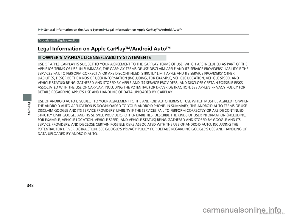 HONDA CR-V 2018 Owners Manual (in English) 348
uuGeneral Information on the Audio System uLegal Information on Apple CarPlayTM/Android AutoTM
Features
Models with Display Audio
Legal Information on Apple CarPlayTM/Android AutoTM
USE OF APPLE C HONDA CR-V 2018 Owners Manual (in English) 348
uuGeneral Information on the Audio System uLegal Information on Apple CarPlayTM/Android AutoTM
Features
Models with Display Audio
Legal Information on Apple CarPlayTM/Android AutoTM
USE OF APPLE C