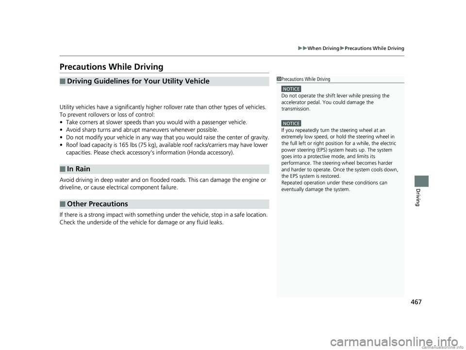 HONDA CR-V 2018 (in English) Owners Guide 467
uuWhen Driving uPrecautions While Driving
Driving
Precautions While Driving
Utility vehicles have a significantly higher rollover rate than other types of vehicles.
To prevent rollovers or loss HONDA CR-V 2018 (in English) Owners Guide 467
uuWhen Driving uPrecautions While Driving
Driving
Precautions While Driving
Utility vehicles have a significantly higher rollover rate than other types of vehicles.
To prevent rollovers or loss